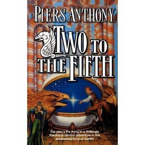 Two to the Fifth: An Adventure in the Land of Xanth -- Piers Anthony